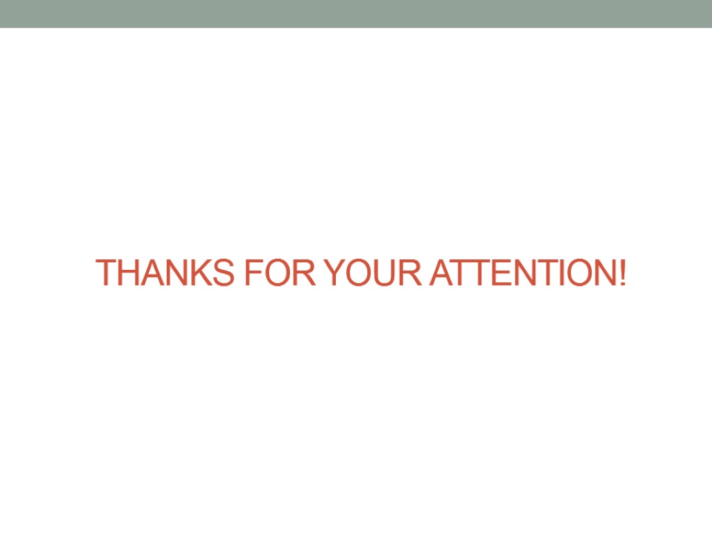 THANKS FOR YOUR ATTENTION!